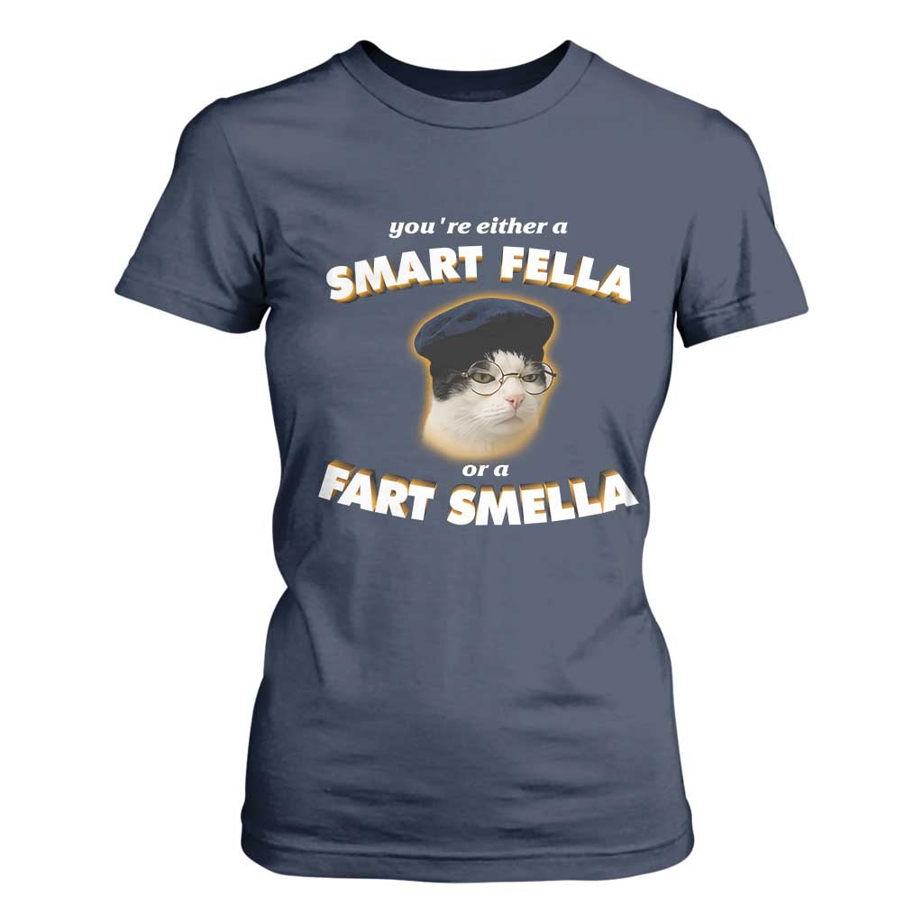 Funny Cat Farts Meme T Shirt For Women You're Either A Smart Fella Or A Fart Smella TS12 Navy Print Your Wear