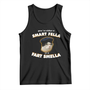 Funny Cat Farts Meme Tank Top You're Either A Smart Fella Or A Fart Smella TS12 Black Print Your Wear