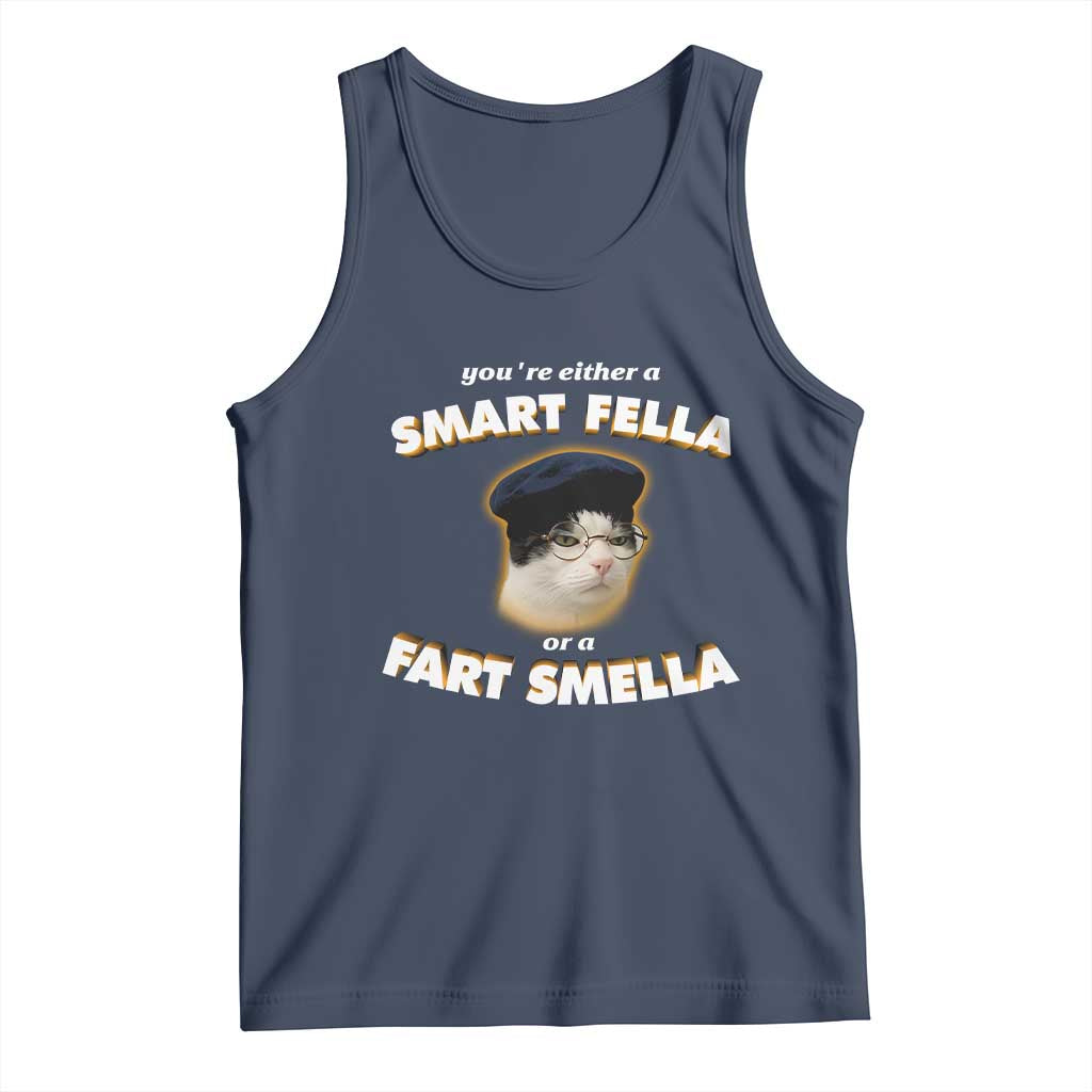 Funny Cat Farts Meme Tank Top You're Either A Smart Fella Or A Fart Smella TS12 Navy Print Your Wear