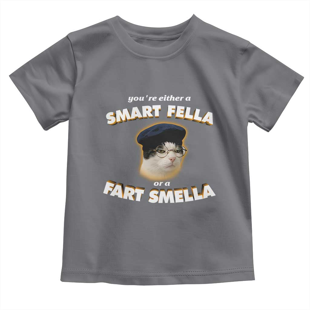 Funny Cat Farts Meme Toddler T Shirt You're Either A Smart Fella Or A Fart Smella TS12 Charcoal Print Your Wear