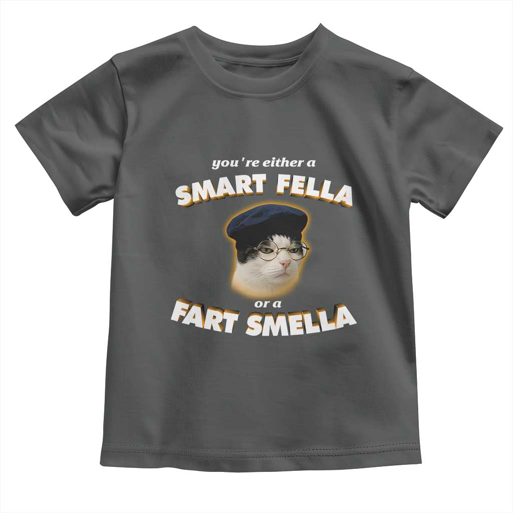 Funny Cat Farts Meme Toddler T Shirt You're Either A Smart Fella Or A Fart Smella TS12 Dark Heather Print Your Wear