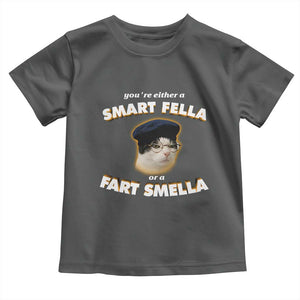 Funny Cat Farts Meme Toddler T Shirt You're Either A Smart Fella Or A Fart Smella TS12 Dark Heather Print Your Wear