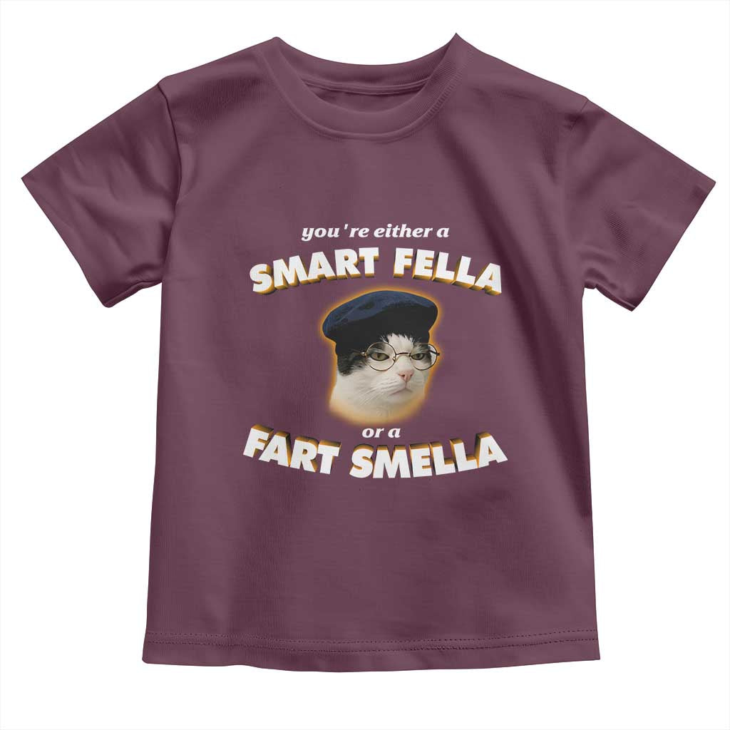 Funny Cat Farts Meme Toddler T Shirt You're Either A Smart Fella Or A Fart Smella TS12 Maroon Print Your Wear