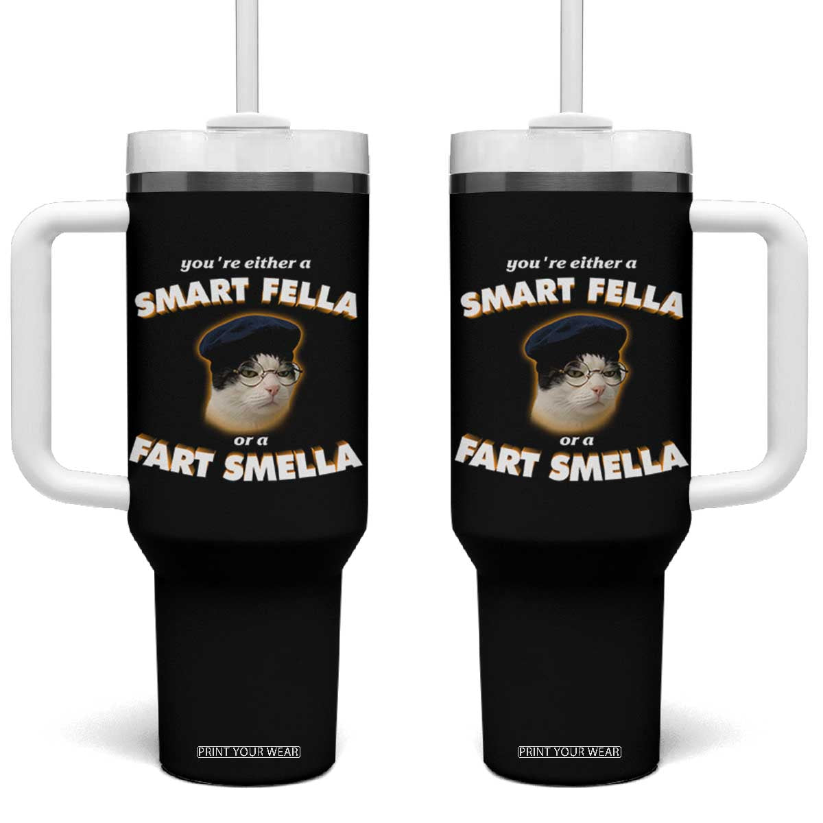 Funny Cat Farts Meme Tumbler With Handle You're Either A Smart Fella Or A Fart Smella TS12 One Size: 40 oz Black Print Your Wear