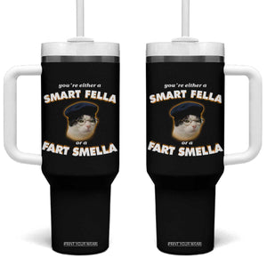 Funny Cat Farts Meme Tumbler With Handle You're Either A Smart Fella Or A Fart Smella TS12 One Size: 40 oz Black Print Your Wear