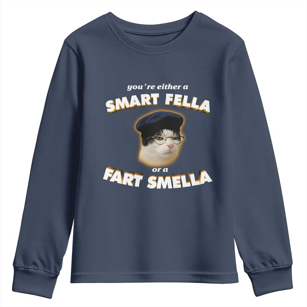 Funny Cat Farts Meme Youth Sweatshirt You're Either A Smart Fella Or A Fart Smella TS12 Navy Print Your Wear