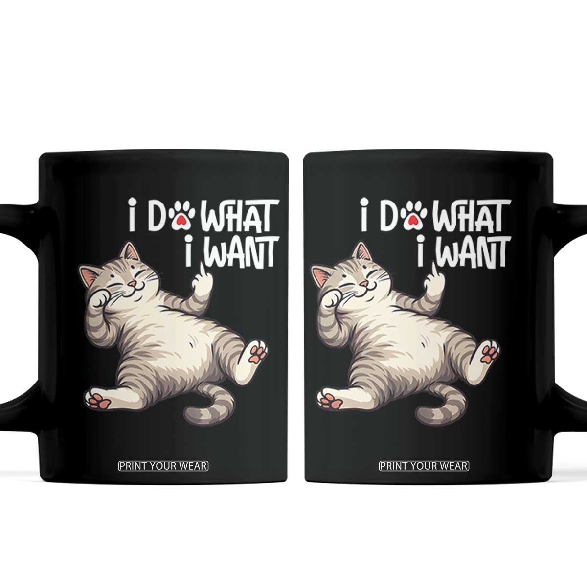 Funny Cat Coffee Mug I Do What I Want TS12 Black Print Your Wear