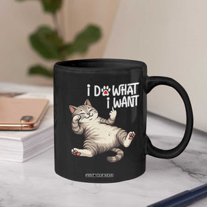 Funny Cat Coffee Mug I Do What I Want TS12 Print Your Wear