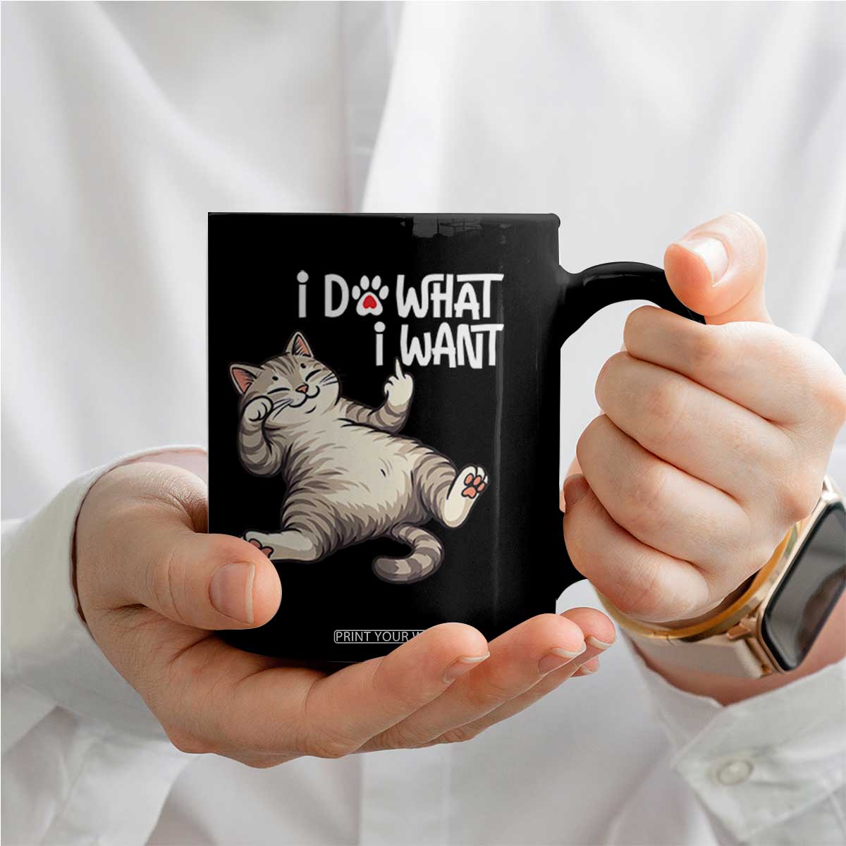Funny Cat Coffee Mug I Do What I Want TS12 Print Your Wear