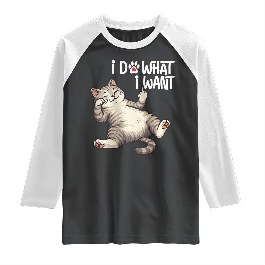 Funny Cat Raglan Shirt I Do What I Want TS12 Black White Print Your Wear