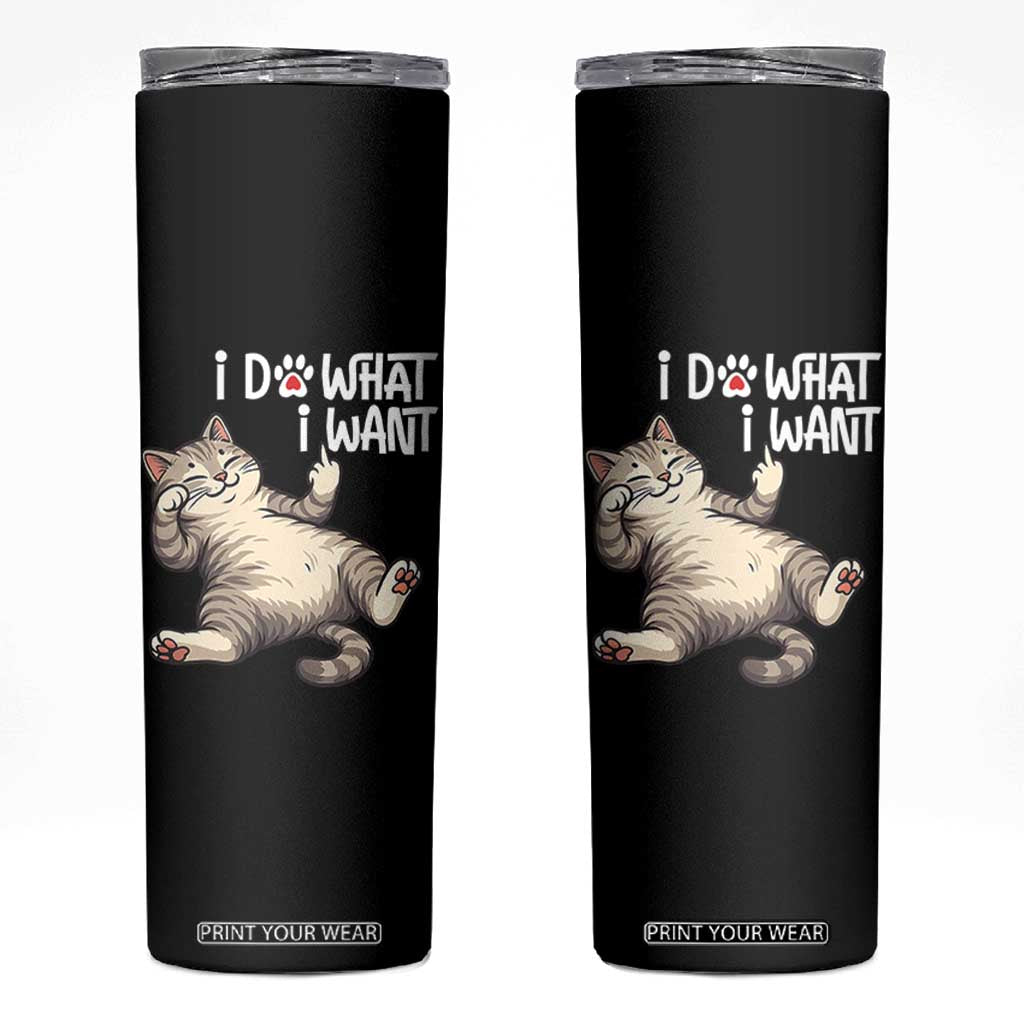 Funny Cat Skinny Tumbler I Do What I Want TS12 Black Print Your Wear
