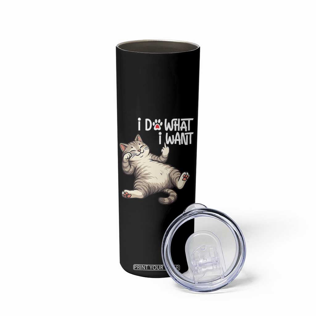 Funny Cat Skinny Tumbler I Do What I Want TS12 Print Your Wear