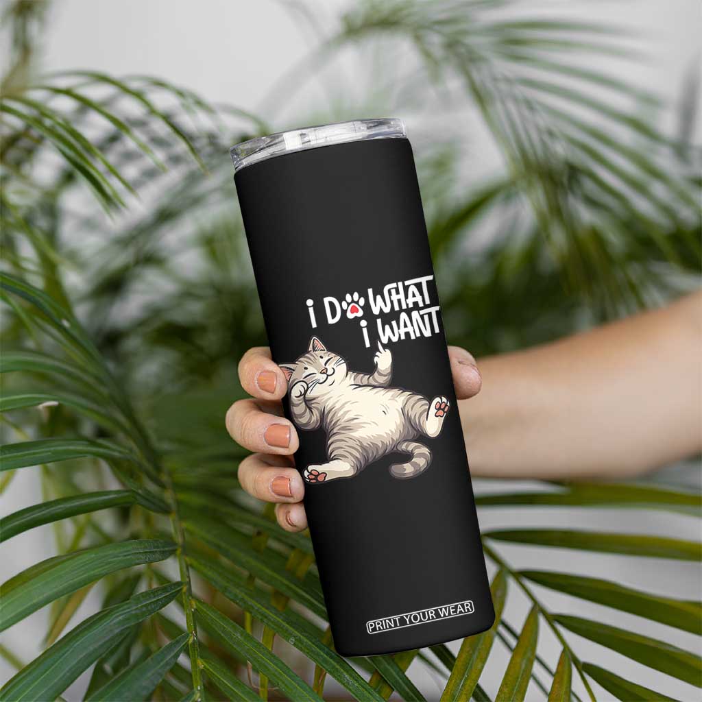 Funny Cat Skinny Tumbler I Do What I Want TS12 Print Your Wear