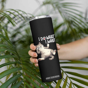 Funny Cat Skinny Tumbler I Do What I Want TS12 Print Your Wear