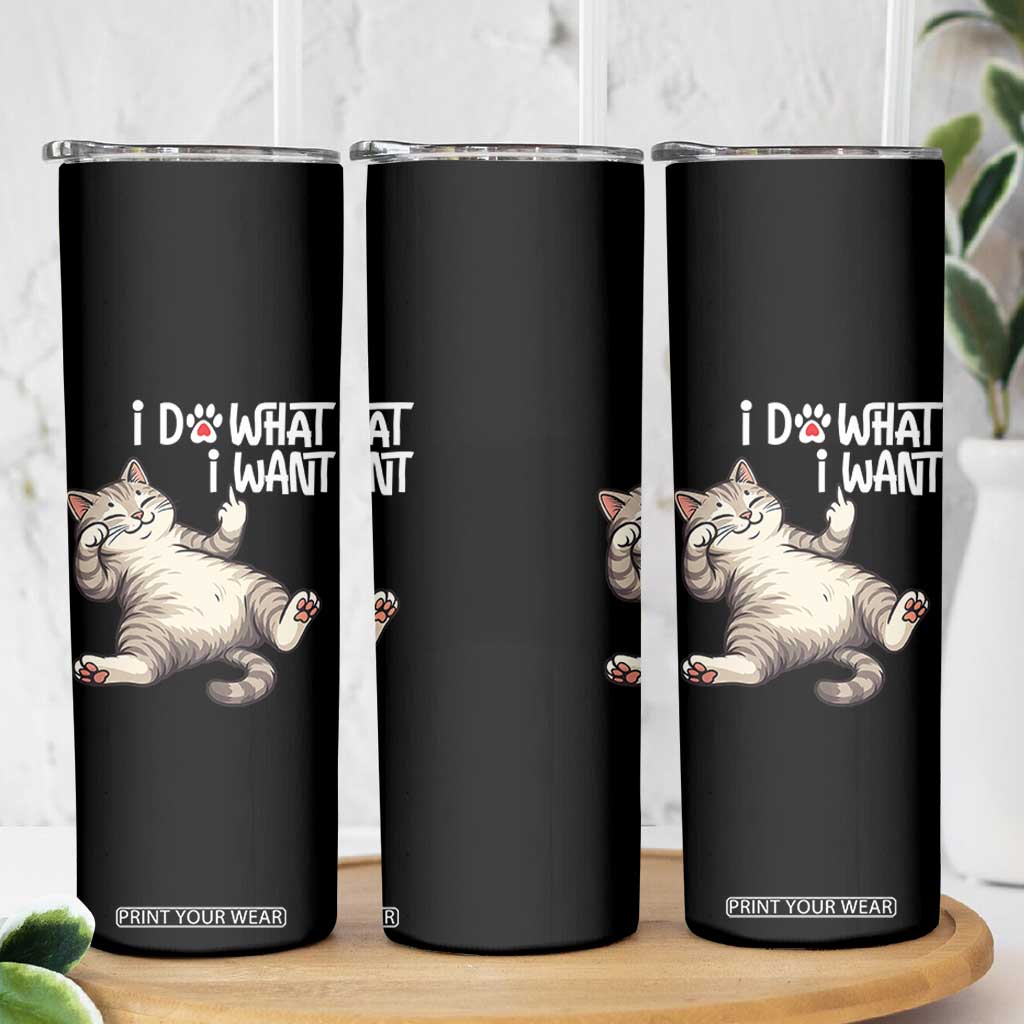 Funny Cat Skinny Tumbler I Do What I Want TS12 Print Your Wear