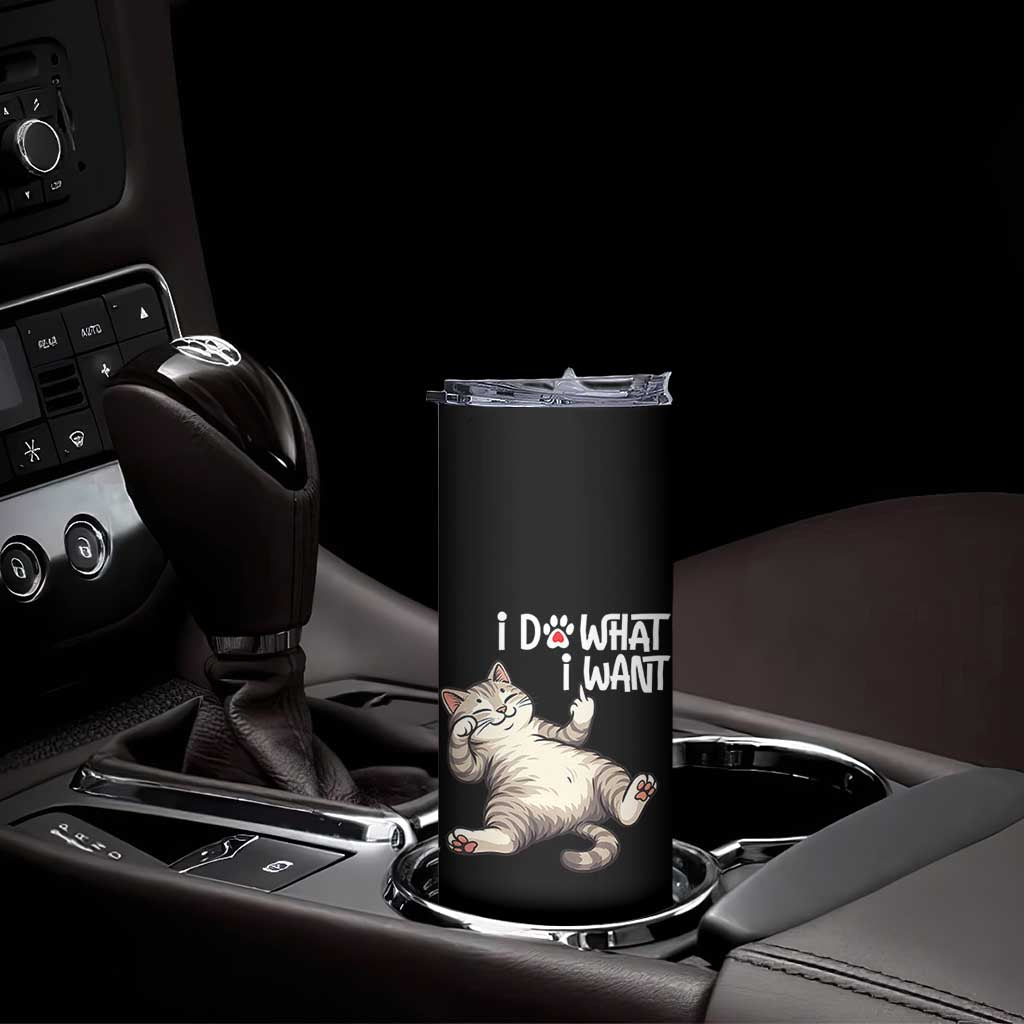 Funny Cat Skinny Tumbler I Do What I Want TS12 Print Your Wear