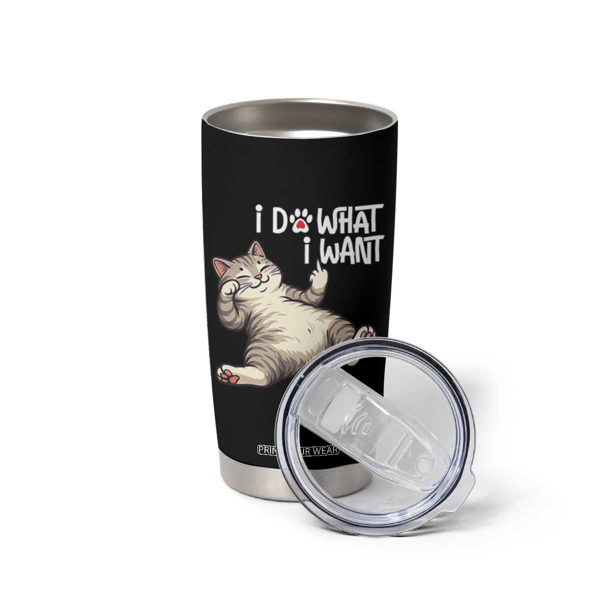 Funny Cat Tumbler Cup I Do What I Want TS12 Print Your Wear