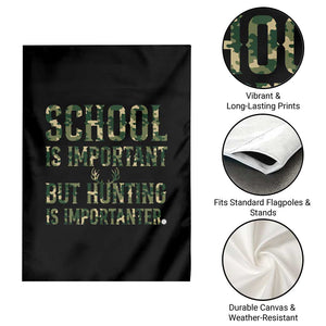 School Is Important But Hunting Is Importanter Garden Flag Hunter Life Joke TS12 Print Your Wear
