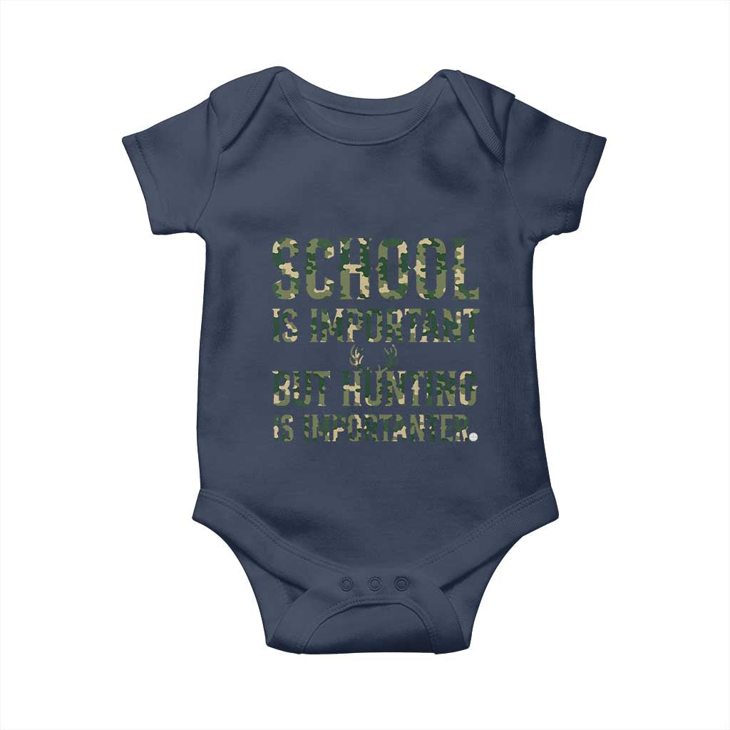 School Is Important But Hunting Is Importanter Baby Onesie Hunter Life Joke TS12 Navy Print Your Wear