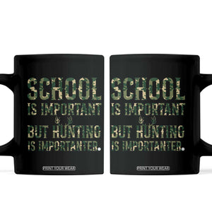 School Is Important But Hunting Is Importanter Coffee Mug Hunter Life Joke TS12 Black Print Your Wear