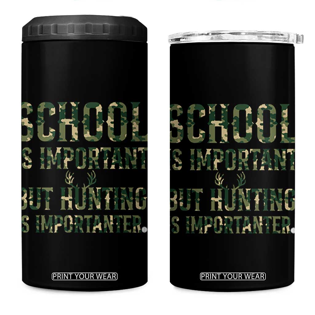 School Is Important But Hunting Is Importanter 4 in 1 Can Cooler Tumbler Hunter Life Joke TS12 One Size: 16 oz Black Print Your Wear