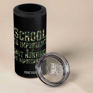 School Is Important But Hunting Is Importanter 4 in 1 Can Cooler Tumbler Hunter Life Joke TS12 Print Your Wear