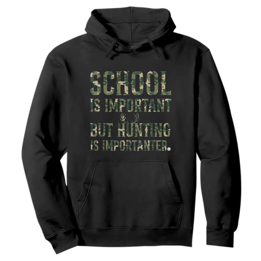 School Is Important But Hunting Is Importanter Hoodie Hunter Life Joke TS12 Black Print Your Wear