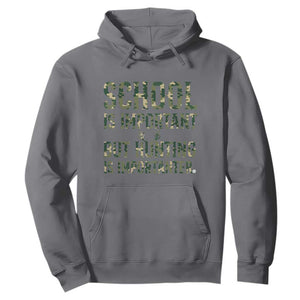 School Is Important But Hunting Is Importanter Hoodie Hunter Life Joke TS12 Charcoal Print Your Wear