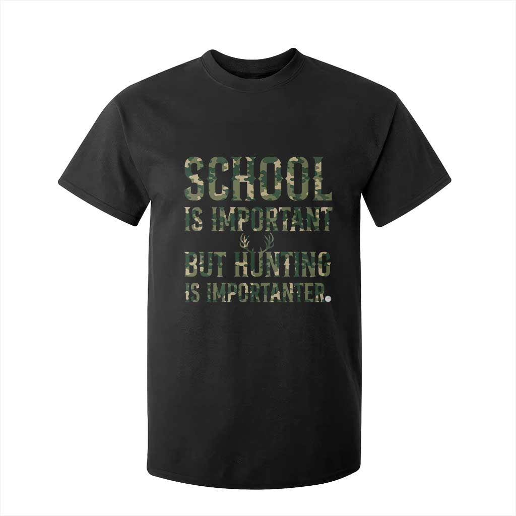 School Is Important But Hunting Is Importanter T Shirt For Kid Hunter Life Joke TS12 Black Print Your Wear