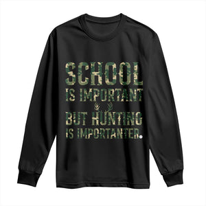 School Is Important But Hunting Is Importanter Long Sleeve Shirt Hunter Life Joke TS12 Black Print Your Wear