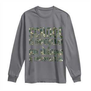 School Is Important But Hunting Is Importanter Long Sleeve Shirt Hunter Life Joke TS12 Charcoal Print Your Wear