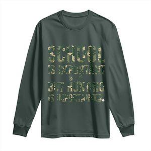School Is Important But Hunting Is Importanter Long Sleeve Shirt Hunter Life Joke TS12 Dark Forest Green Print Your Wear