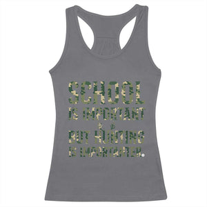 School Is Important But Hunting Is Importanter Racerback Tank Top Hunter Life Joke TS12 Charcoal Print Your Wear