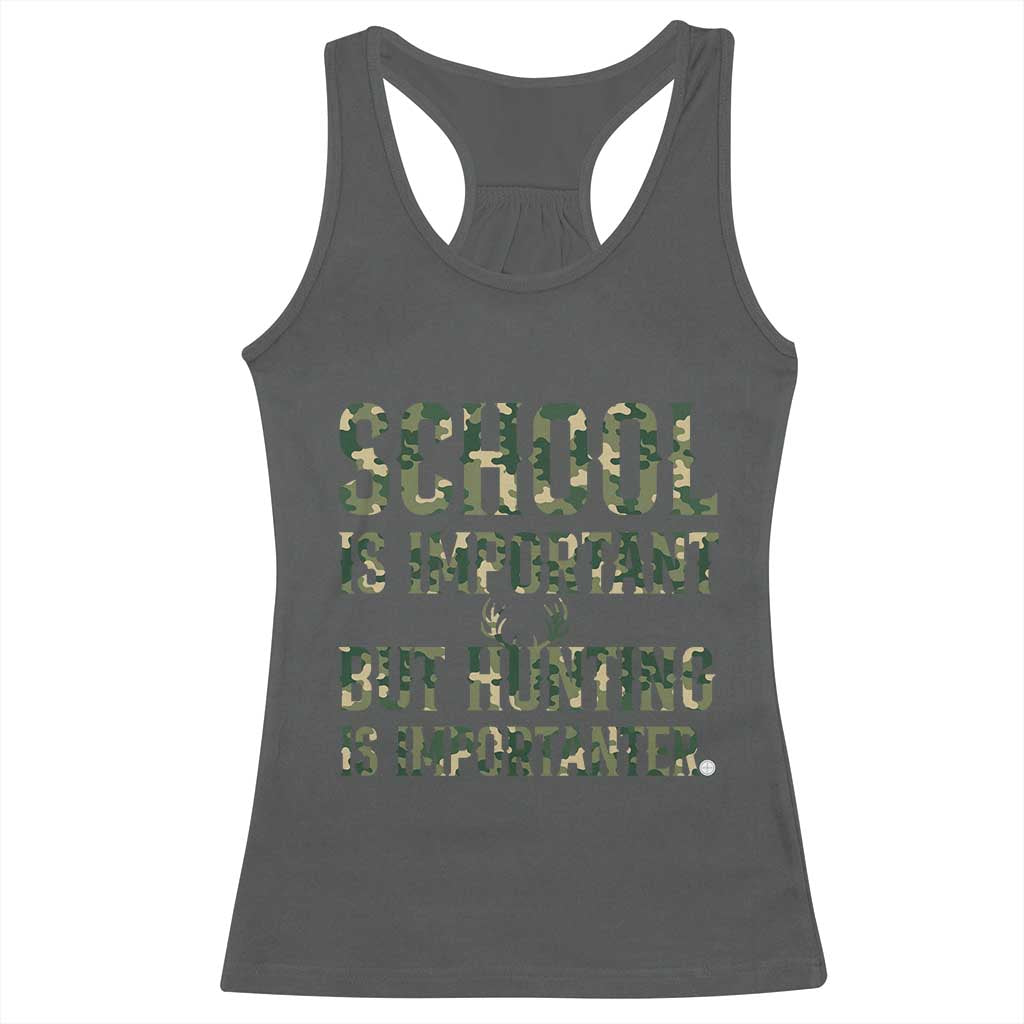 School Is Important But Hunting Is Importanter Racerback Tank Top Hunter Life Joke TS12 Dark Heather Print Your Wear