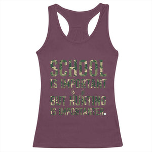 School Is Important But Hunting Is Importanter Racerback Tank Top Hunter Life Joke TS12 Maroon Print Your Wear