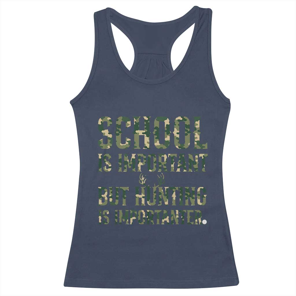 School Is Important But Hunting Is Importanter Racerback Tank Top Hunter Life Joke TS12 Navy Print Your Wear