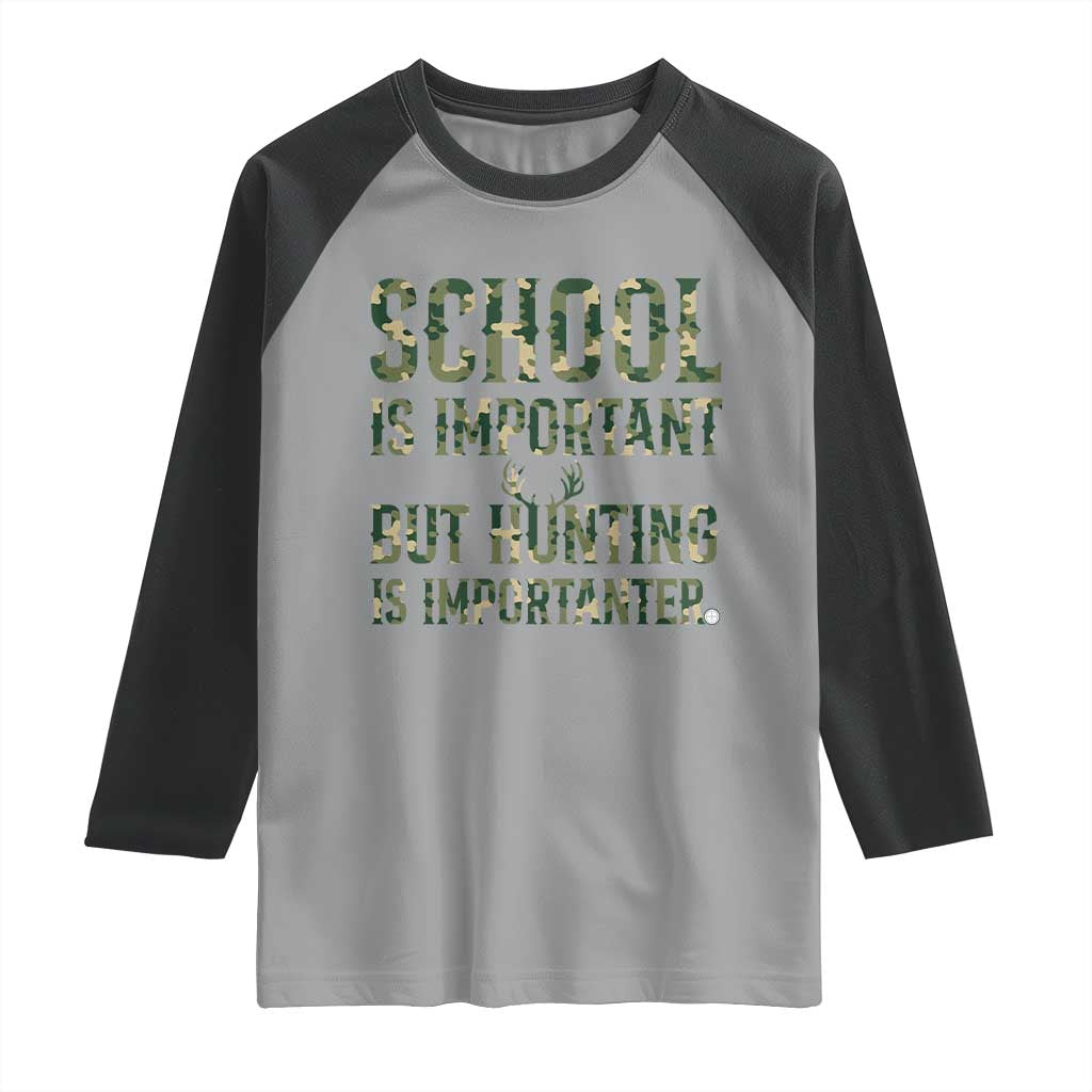 School Is Important But Hunting Is Importanter Raglan Shirt Hunter Life Joke TS12 Sport Gray Black Print Your Wear