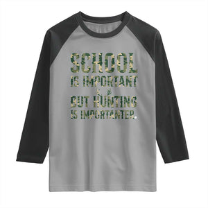 School Is Important But Hunting Is Importanter Raglan Shirt Hunter Life Joke TS12 Sport Gray Black Print Your Wear