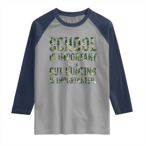 School Is Important But Hunting Is Importanter Raglan Shirt Hunter Life Joke TS12 Sport Gray Navy Print Your Wear