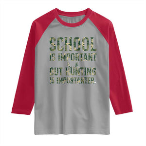 School Is Important But Hunting Is Importanter Raglan Shirt Hunter Life Joke TS12 Sport Gray Red Print Your Wear