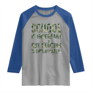 School Is Important But Hunting Is Importanter Raglan Shirt Hunter Life Joke TS12 Sport Gray Royal Print Your Wear