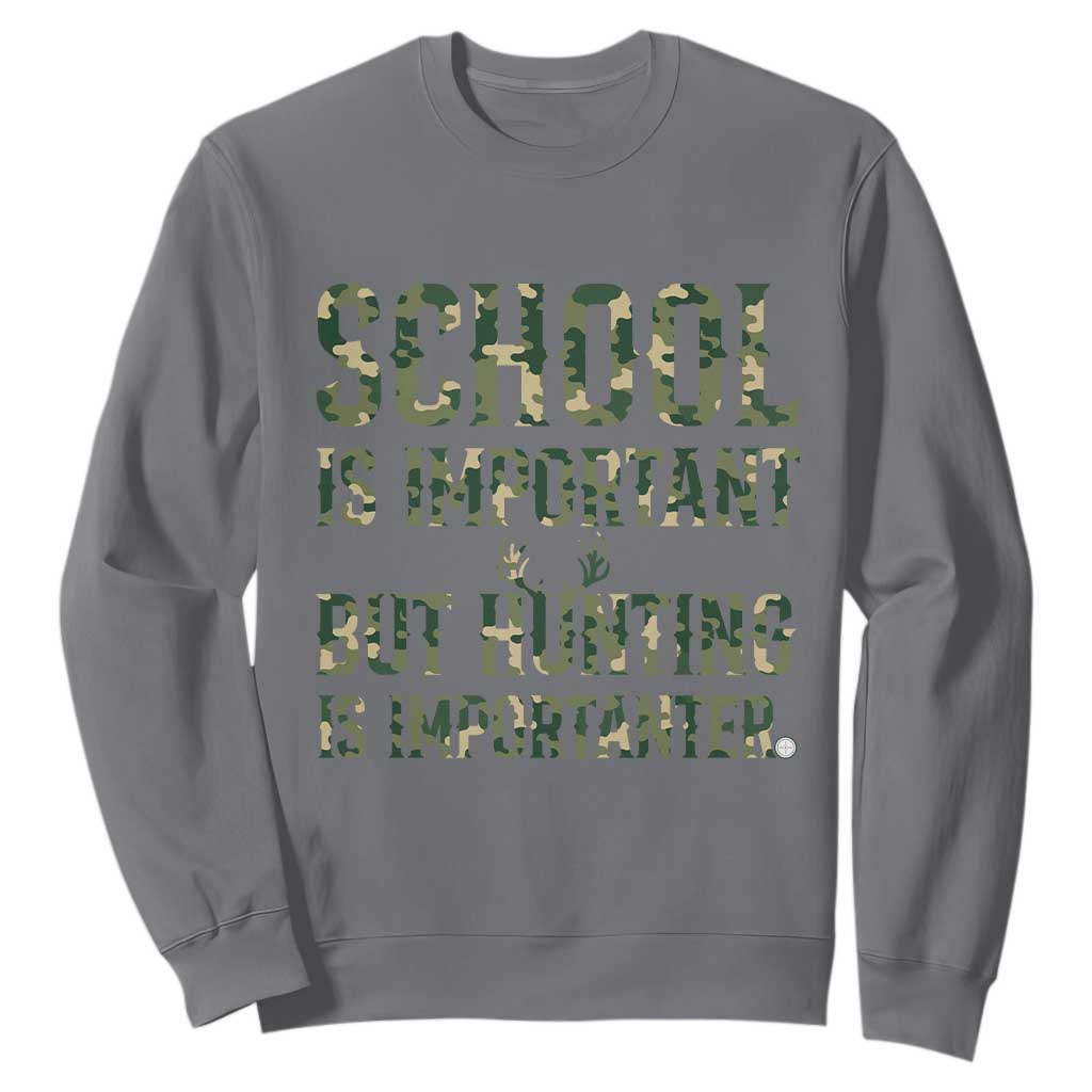School Is Important But Hunting Is Importanter Sweatshirt Hunter Life Joke TS12 Charcoal Print Your Wear