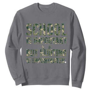 School Is Important But Hunting Is Importanter Sweatshirt Hunter Life Joke TS12 Charcoal Print Your Wear