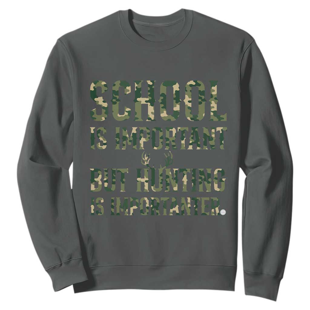 School Is Important But Hunting Is Importanter Sweatshirt Hunter Life Joke TS12 Dark Heather Print Your Wear