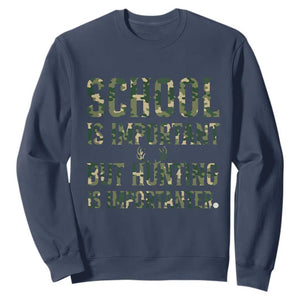 School Is Important But Hunting Is Importanter Sweatshirt Hunter Life Joke TS12 Navy Print Your Wear