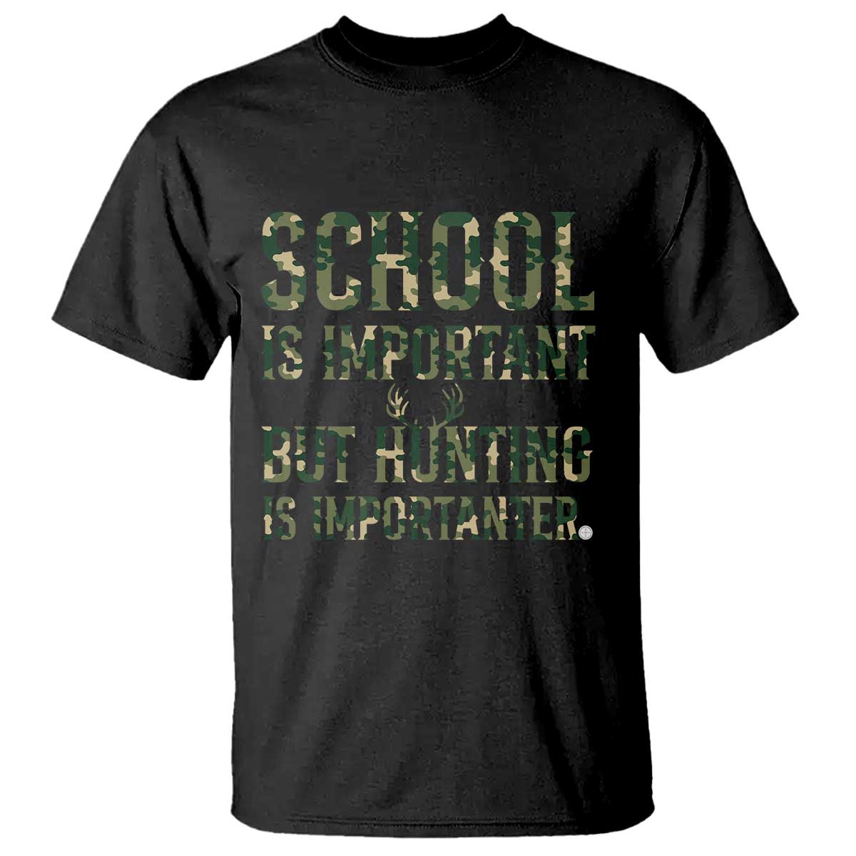 School Is Important But Hunting Is Importanter T Shirt Hunter Life Joke TS12 Black Print Your Wear