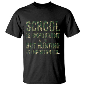 School Is Important But Hunting Is Importanter T Shirt Hunter Life Joke TS12 Black Print Your Wear