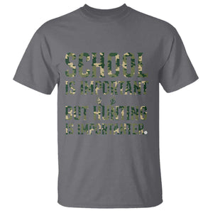 School Is Important But Hunting Is Importanter T Shirt Hunter Life Joke TS12 Charcoal Print Your Wear