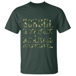 School Is Important But Hunting Is Importanter T Shirt Hunter Life Joke TS12 Dark Forest Green Print Your Wear