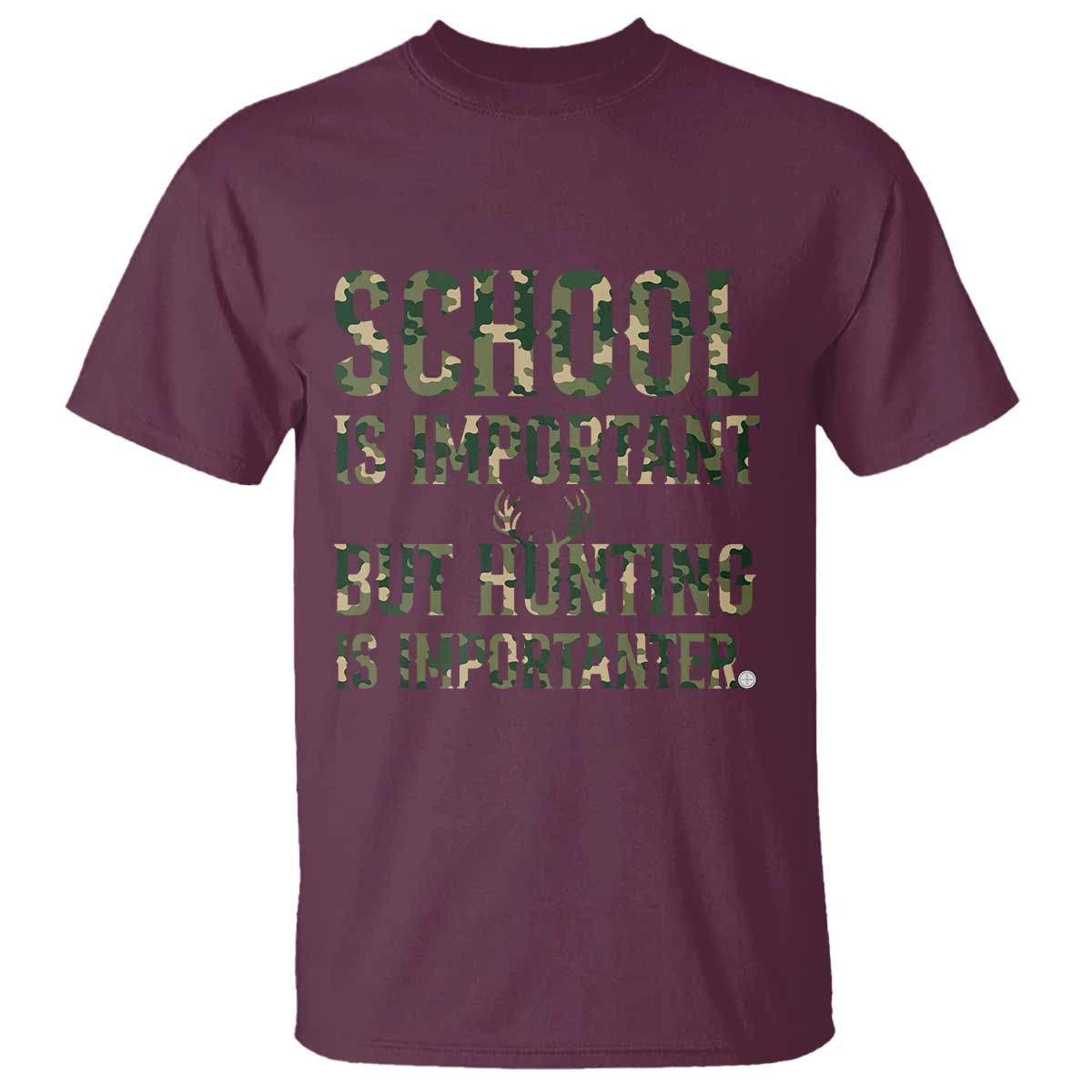 School Is Important But Hunting Is Importanter T Shirt Hunter Life Joke TS12 Maroon Print Your Wear